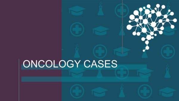 Oncology Cases